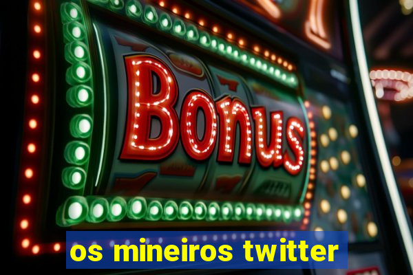 os mineiros twitter